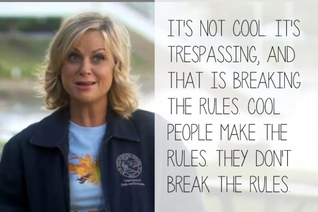 It's not cool. It's trespassing, and that is breaking the rules. Cool people make the rules. They don't break the rules. 